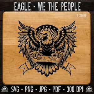 Eagle - We the People svg png pdf jpg - 300 Dpi - High Quality Vector - Silhouette - Cricut - CNC - Laser - Sublimation - T Shirt