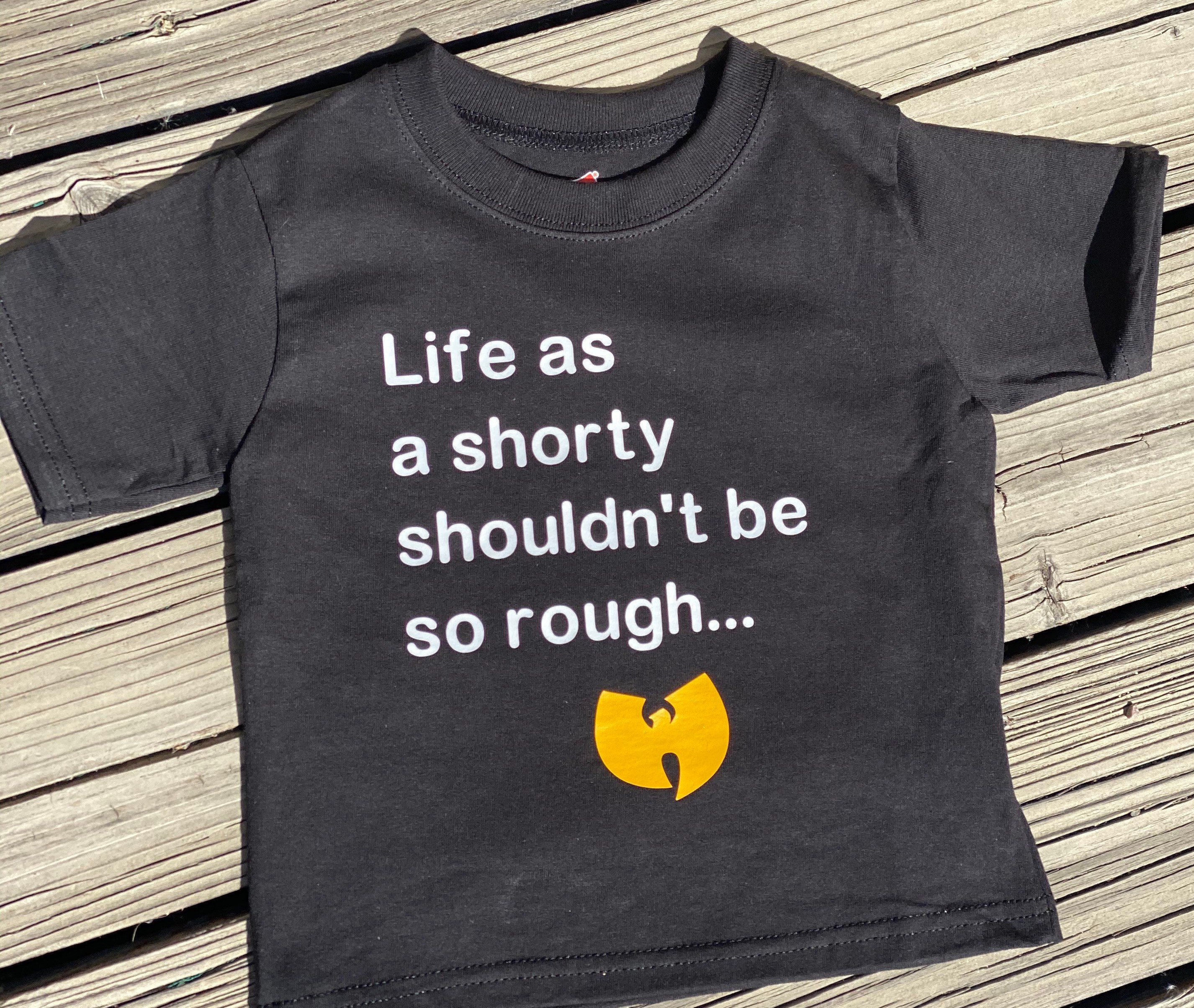 life as a shorty t shirt