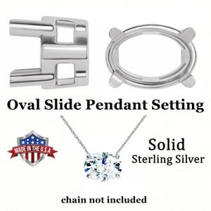 May include: A silver oval slide pendant setting with four prongs, shown from side and top views. The image includes the text Oval Slide Pendant Setting, Solid Sterling Silver, Made in the U.S.A., and chain not included, with a pendant example.