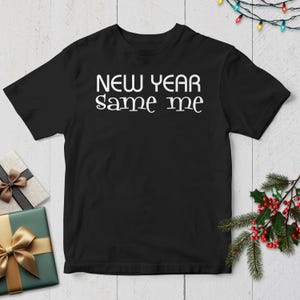 New Year Same Me Shirt, Christmas T-shirt, Gift, Family Matching New Years Shirts, Xmas Party Tee, Cute Holiday Gift, Funny New Year