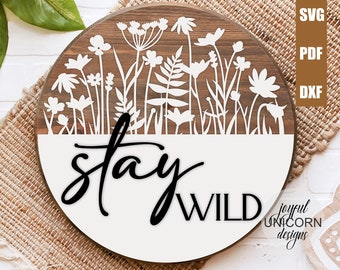 Stay Wild Sign SVG, Wildflower Sign SVG, Wild Flower Round Sign SVG, Laser Cut File for Cricut and Glowforge, Summer Round Sign