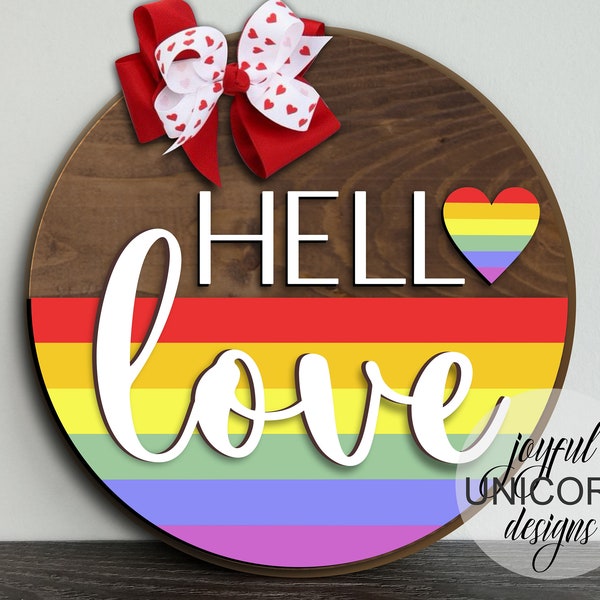 Hello Love Sign SVG, LGBTQ Sign SVG, Valentines Day Welcome Sign, Valentines Day Door Hanger svg, Glowforge Ready file, Wood Round Sign