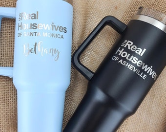 Personalized 40 oz Tumbler with Handle & Straw, The Real Housewives, Customized Tumbler, 40 oz Tumbler, Custom Laser Engraved 40 oz Tumbler