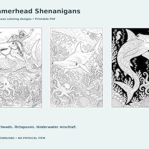 May include: Three black and white coloring pages titled Hammerhead Shenanigans featuring ocean scenes with hammerhead sharks, octopuses, and coral reefs. One page shows a person riding a shark. Text includes Hammerhead Shenanigans, 9 weird ocean coloring designs, Printable PDF, Hammerheads. Octopuses. Underwater mischief. DIGITAL DOWNLOAD. NO PHYSICAL ITEM.