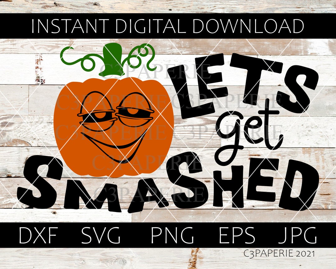 Smashed Pumpkin Svg, Lets Get Smashed, Funny Halloween Svg, Mischievous