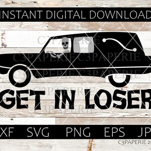 May include: Black and white digital download design of a hearse with a skeleton driver and the text "GET IN LOSER".