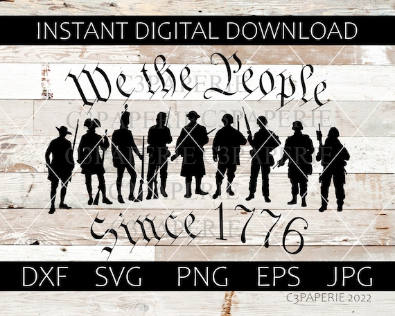 We the People Svg, American Soldier, Minuteman, Continental Army, War of 1812, Civil War, Silhouette, WW1 WW2 Vietnam, Desert Storm,