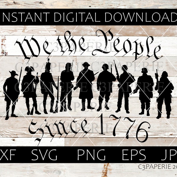 We the People Svg, American Soldier, Minuteman, Continental Army, War of 1812, Civil War, Silhouette, WW1 WW2 Vietnam, Desert Storm,