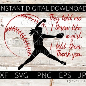 Op de afbeelding: Zwart silhouet van een softbalwerper in actie, met een rode softbalafbeelding. Tekst luidt: "Ze zeiden dat ik als een meisje gooi. Ik zei hen bedankt." Bestandsafkortingen staan hieronder.