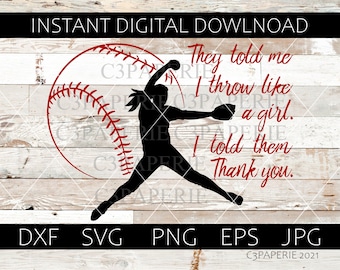 May include: A black silhouette of a softball pitcher in action, with a red softball graphic. Text reads, "They told me I throw like a girl. I told them Thank you." Below are file type abbreviations.