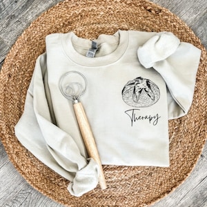 Sourdough Therapy Sweatshirt, Funny Sourdough sweatshirt, bread maker sweatshirt, Homestead Apparel Gift for Her Sourdough Shirt