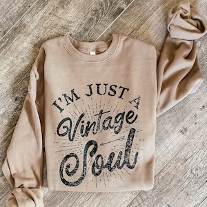 Vintage Soul Sweatshirt or Tee - Retro Shirt, Old Soul Shirt