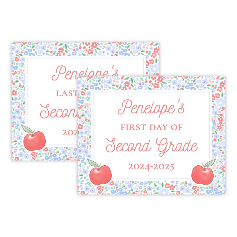 May include: Two printable signs with a floral border and red apples. The top sign says "Penelope's Last Day of Second Grade 2022". The bottom sign says "Penelope's First Day of Second Grade 2024-2025".