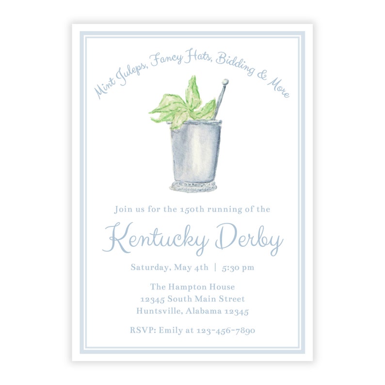 May include: A blue and white invitation to a Kentucky Derby party. The invitation features a watercolour illustration of a mint julep, a traditional drink served at the Kentucky Derby. The text on the invitation reads "Mint Juleps, Fancy Hats, Bidding & More" and "Join us for the 150th running of the Kentucky Derby". The invitation also includes the date, time, location, and RSVP information.
