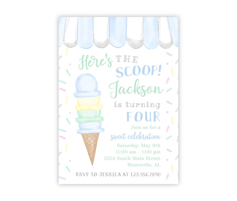 May include: A blue and white ice cream cone with sprinkles, a birthday invitation for Jackson's fourth birthday. The invitation says "Here's the scoop! Jackson is turning four. Join us for a sweet celebration Saturday, May 9th 11:00 am - 1:00 pm 1234 South Main Street Huntsville, AL. RSVP to Jessica at 123.456.7890"