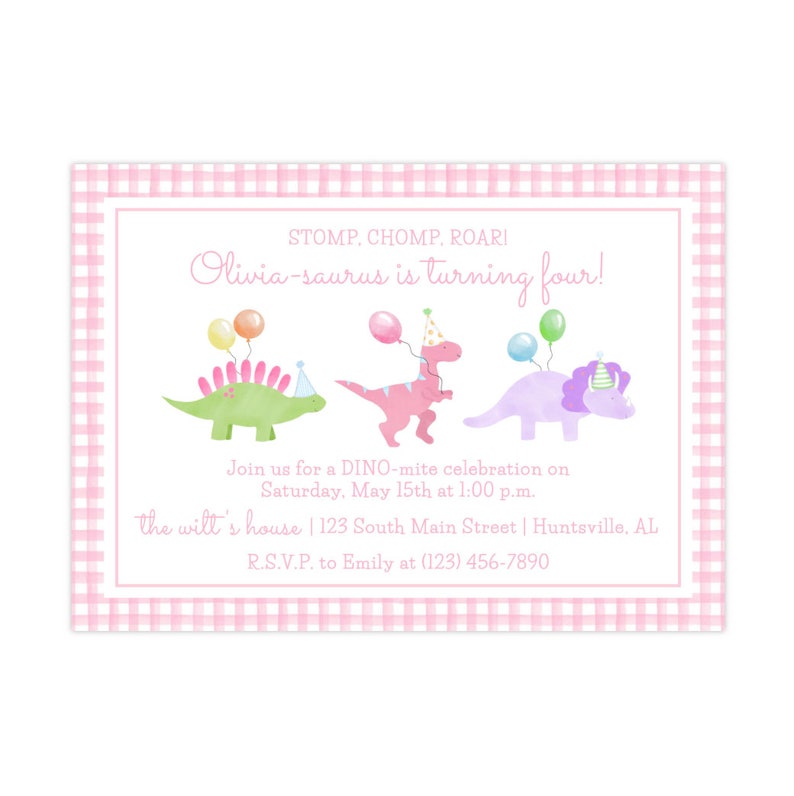 May include: Pink and white gingham patterned invitation with a white border. The invitation says "STOMP. CHOMP. ROARI Olivia-saurus is turning four!" with three cartoon dinosaurs holding balloons. The invitation also includes the text "Join us for a DINO-mite celebration on Saturday, May 15th at 1:00 p.m. the wilt's house | 123 South Main Street | Huntsville, AL R.S.V.P. to Emily at (123) 456-7890"
