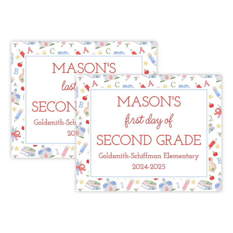 May include: Two printable signs with a school theme. The signs are white with a blue border and feature a pattern of red apples, pencils, books, and stars. The top sign says "MASON'S last day of SECOND GRADE Goldsmith-Sch 20." The bottom sign says "MASON'S first day of SECOND GRADE Goldsmith-Schiffman Elementary 2024-2025."