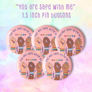 You are safe with me 1.50&quot; pin buttons|LGBTQ|Safe Space|Rights|Protect Trans Kids|Ally|Pride|Inclusive|Gay & Lesbian|sapphic|queer