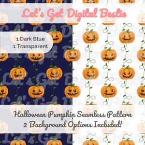 May include: A digital Halloween-themed seamless pattern featuring orange jack-o'-lanterns with smiling faces and green vines. The design includes two background options: dark blue and transparent. Text reads "Let's Get Digital Bestie" and "Halloween Pumpkin Seamless Pattern".