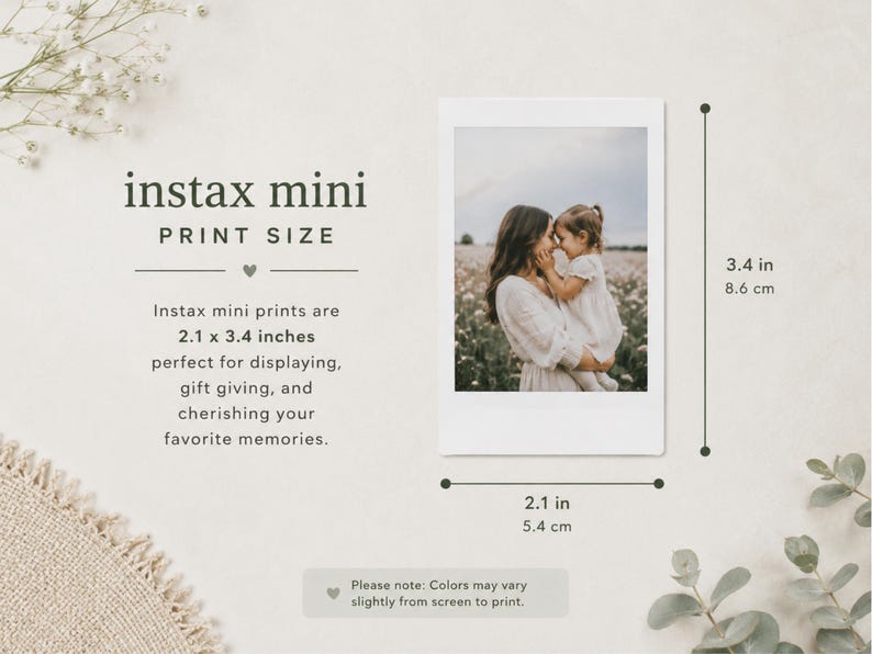 May include: An Instax mini print featuring a photograph of a person holding a child in a field. The text reads instax mini PRINT SIZE and indicates dimensions of 5.4 cm x 8.6 cm. A note states that colours may vary slightly from screen to print.