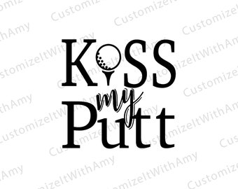 Kiss My Putt digital Golf design: svg, pdf, dxf, png included