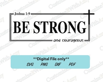Be Strong and Courageous, Joshua 1:9 digital file. Great for shirts, stickers, hats, and more!