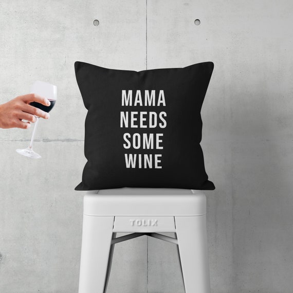 Mama Needs Some Wine Pillow Cover Wine Quote Pillow Case Funny Quote Etsy Canada
