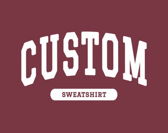 Custom College Style Sweatshirt