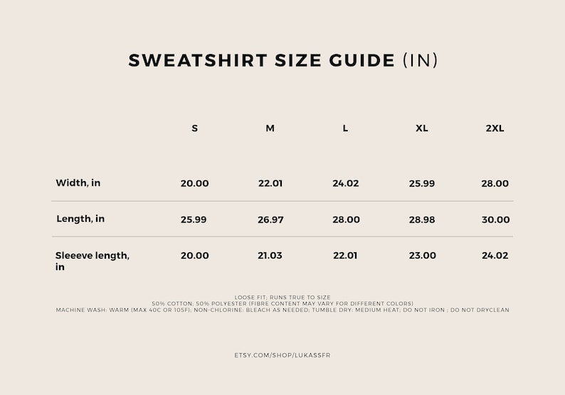 May include: A size chart for a sweatshirt in inches. The chart shows the width, length, and sleeve length for sizes S, M, L, XL, and 2XL. The chart also includes care instructions for the sweatshirt.