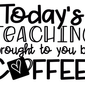 Funny Teacher svg, Coffee svg, teach shirt png, dxf, eps Commercial Use