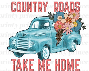 Country roads take me home png sublimation design download, Country roads png, western png design, western sublimation designs download
