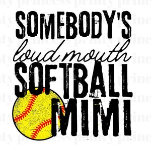 Somebody&#39;s Loud Mouth Softball MIMI PNG, Softball MIMI Sublimatiaton File by The Printy Princess