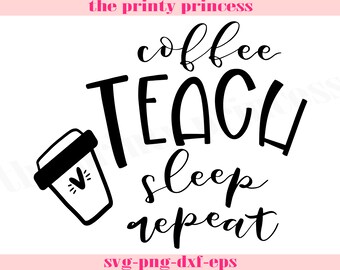 Download Coffee Teach Sleep Repeat Cut File Teacher Teaching Svg Vinyl Car Window Sticker Decal Monogram Tag Laptop Decal Canvas Clip Art Art Collectibles Sultraline Id