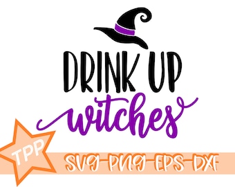 Drink Up Witches svg Halloween cut file, png, dxf, cut file cricut silhouette Commercial Use