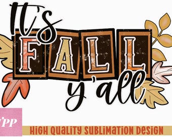 May include: It's Fall y'all graphic design with a vintage look. The word "Fall" is in block letters with a brown, orange, and black color scheme. The design is surrounded by stylized fall leaves in shades of orange, brown, and pink.