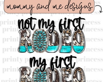 May include: Two turquoise and brown rodeo themed designs with the text "not my first rodeo" and "my first rodeo".