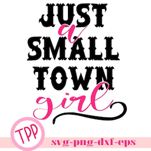 Small Town Girl svg, country girl svg, dxf, eps, png