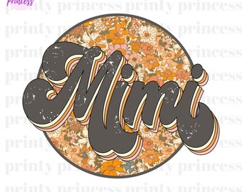Floral Mimi PNG, Retro Mama Png, Groovy Boho Sublimation, png, mom png, Mothers Day PNG, Grandma Sublimation Design, Mama Shirt, Design pngs