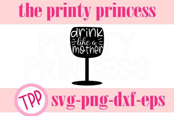 Download Drink Like A Mother Svg Mothers Day Svg Wine Mom Svg Png Etsy SVG, PNG, EPS, DXF File