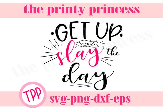 Inspirational quote png digital downloads tshirt designs svg Slay the Day Inspirational quotes svg files for cricut motivational svg