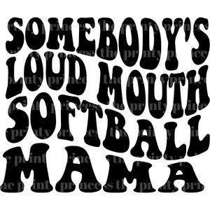Somebody&#39;s Loud Mouth Softball Mama PNG and SVG by The Printy Princess