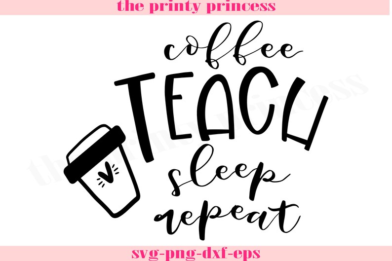 Download Coffee Teach Sleep Repeat svg Coffee teacher svg teacher ...