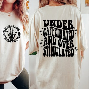 Under Caffeinated and Over Stimulated SVG, png, Funny cutting file, Trendy png, Sarcastic sublimate digital download