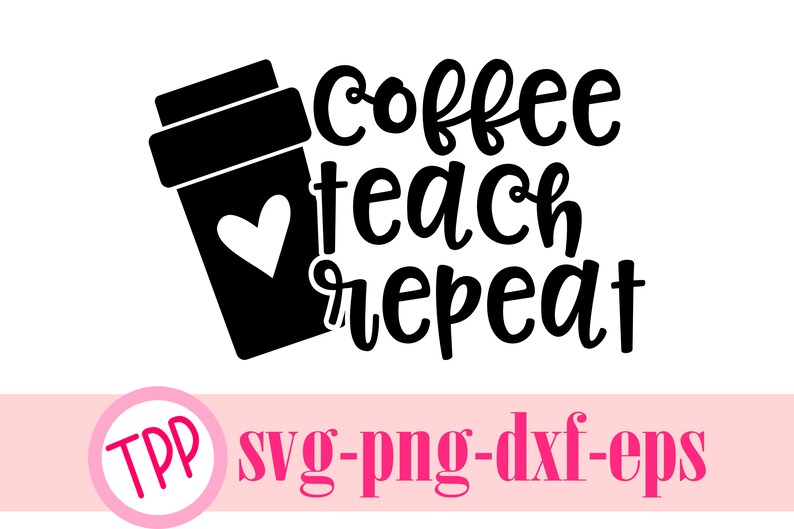 Coffee Teach Repeat svg teacher svg coffee svg Teaching cut | Etsy