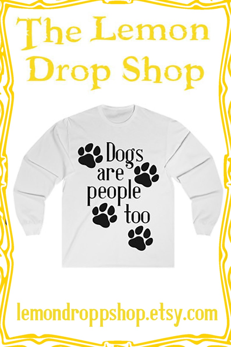 Dogs Are People Too Adult Long Sleeve Tshirt Mens Womens Dog image 0