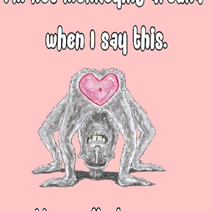 Puede incluir: Ilustración humorística sobre fondo rosa. Presenta una criatura gris y peluda con un diseño en forma de corazón en la espalda, de pie boca abajo. El texto dice: "I'm not monkeying around when I say this. Butt I really love you."