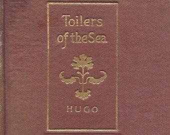 Toilers of the Sea (Les Travailleurs de la mer), by Victor Hugo. (translated by W. Moy Thomas) published by Donohue & Henneberry