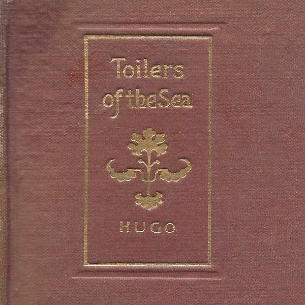 Toilers of the Sea (Les Travailleurs de la mer), by Victor Hugo. (translated by W. Moy Thomas) published by Donohue & Henneberry