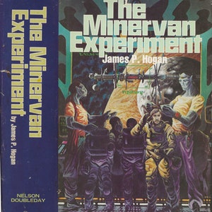 May include: A book cover with a blue background and the title "The Minervan Experiment" by James P. Hogan. The cover art features a group of people in space suits standing in front of a large, round, orange and white planet.