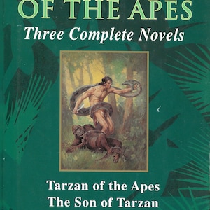 Tarzan of the Apes, by Edgar Rice Burroughs together with The Son of Tarzan, and Tarzan at the Earth&#39;s Core
